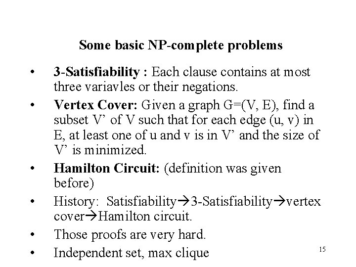 Some basic NP-complete problems • • • 3 -Satisfiability : Each clause contains at