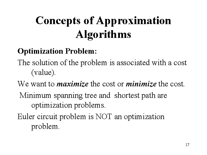 Concepts of Approximation Algorithms Optimization Problem: The solution of the problem is associated with