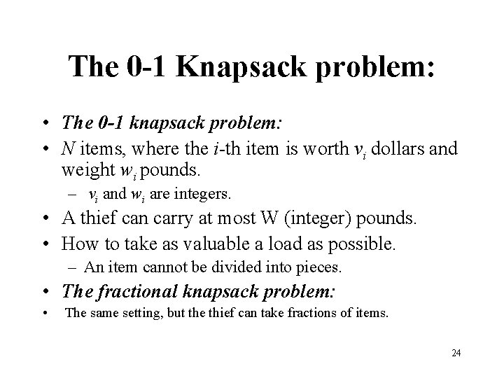 The 0 -1 Knapsack problem: • The 0 -1 knapsack problem: • N items,