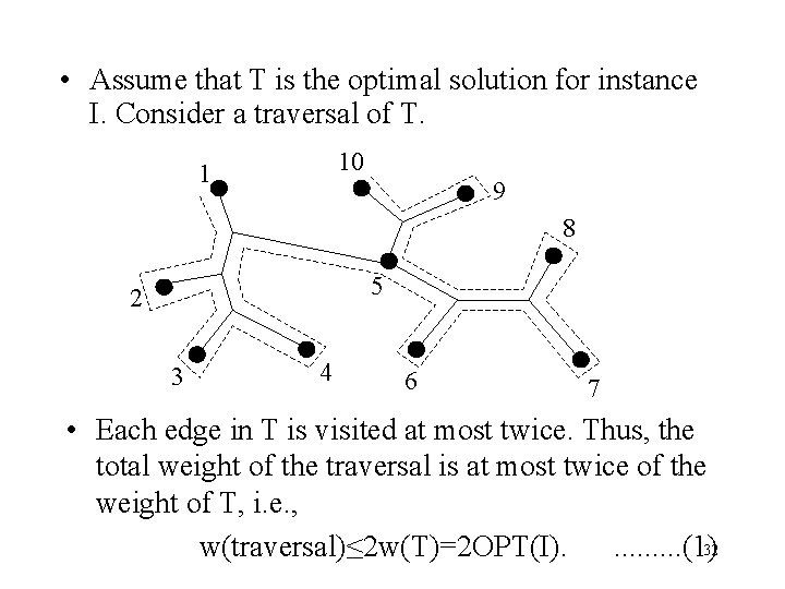  • Assume that T is the optimal solution for instance I. Consider a
