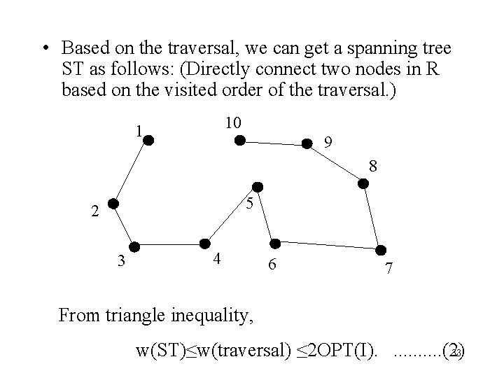  • Based on the traversal, we can get a spanning tree ST as