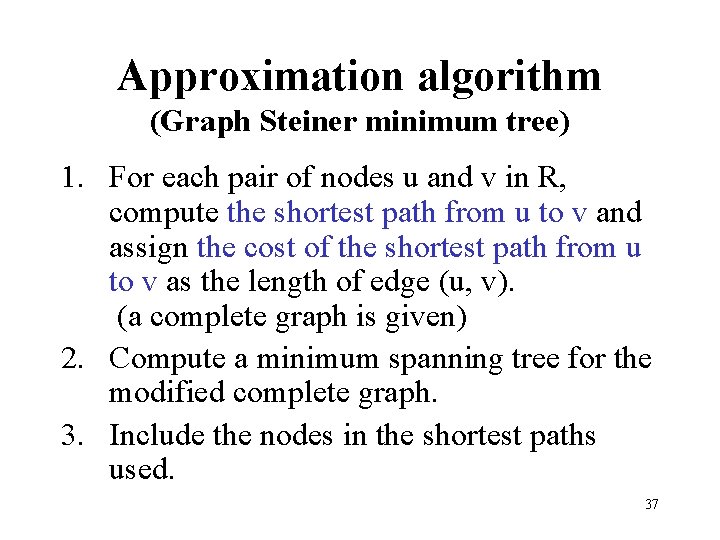 Approximation algorithm (Graph Steiner minimum tree) 1. For each pair of nodes u and