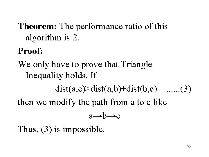 Theorem: The performance ratio of this algorithm is 2. Proof: We only have to