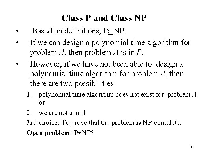 Class P and Class NP • • • Based on definitions, P NP. If