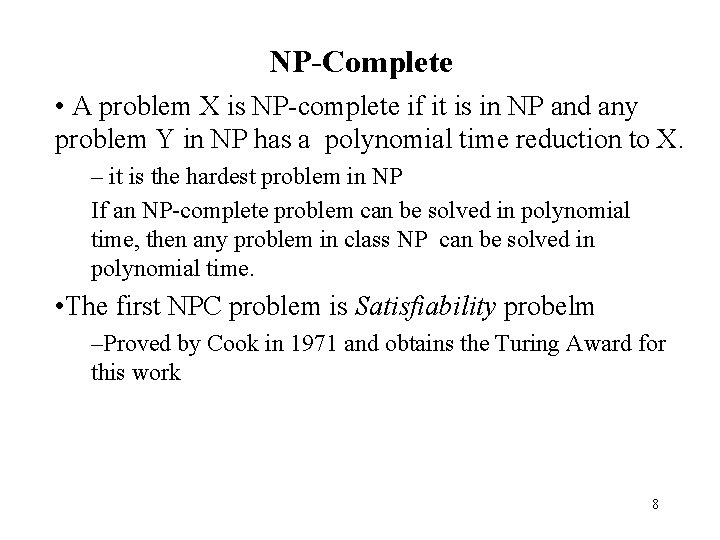 NP-Complete • A problem X is NP-complete if it is in NP and any