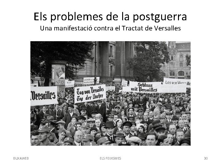 Els problemes de la postguerra Una manifestació contra el Tractat de Versalles BUXAWEB ELS