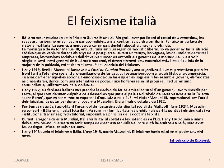 El feixisme italià • • • Itàlia va sortir escaldada de la Primera Guerra