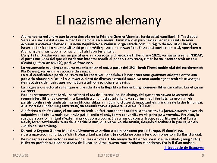 El nazisme alemany • • • Alemanya va entendre que la seva derrota en