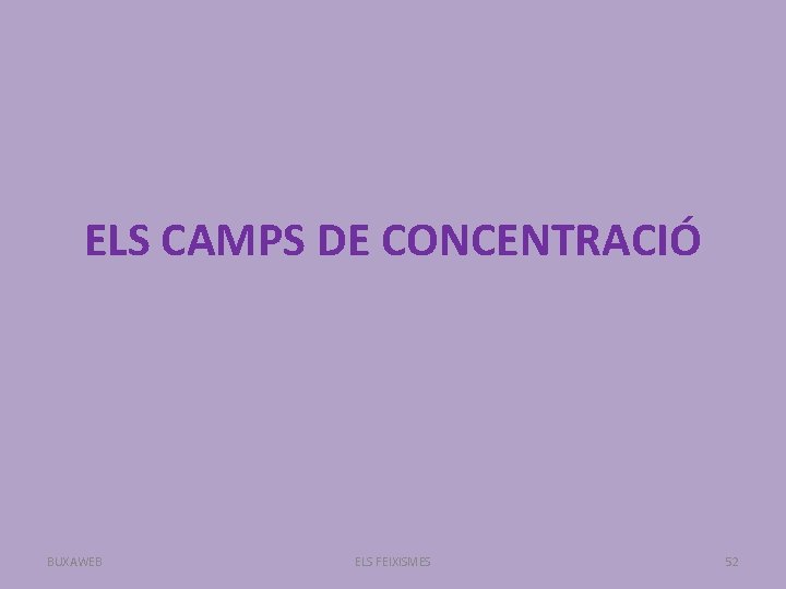 ELS CAMPS DE CONCENTRACIÓ BUXAWEB ELS FEIXISMES 52 
