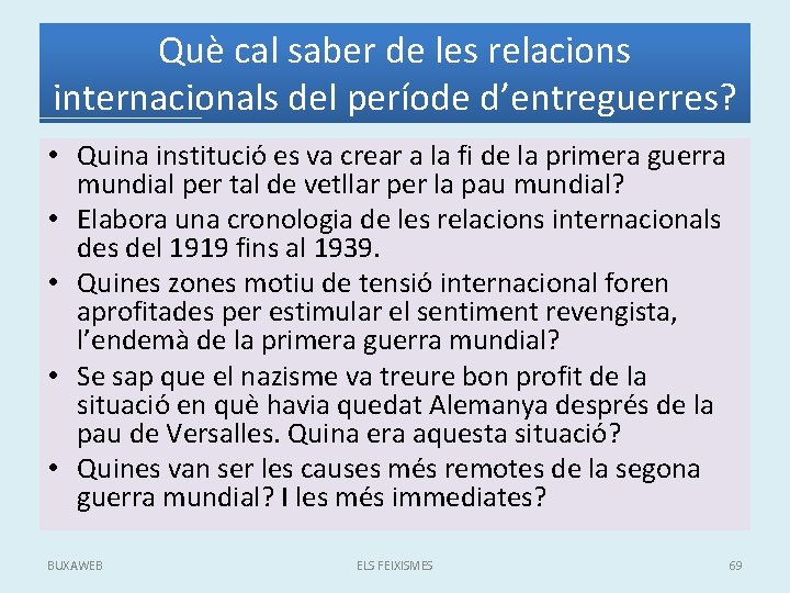 Què cal saber de les relacions internacionals del període d’entreguerres? • Quina institució es