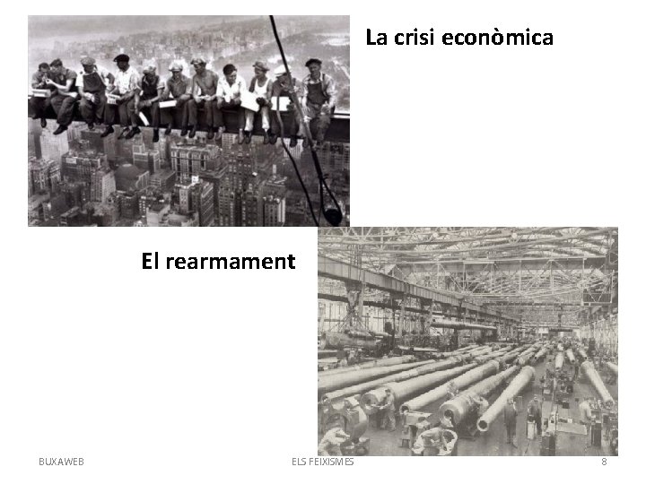 La crisi econòmica El rearmament BUXAWEB ELS FEIXISMES 8 