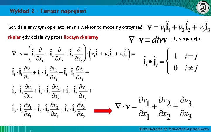 Wykład 2 – Tensor naprężeń Gdy działamy tym operatorem na wektor to możemy otrzymać