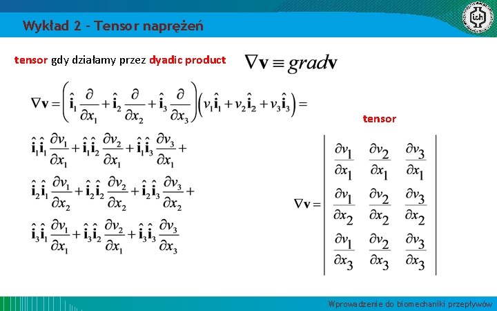 Wykład 2 – Tensor naprężeń tensor gdy działamy przez dyadic product tensor Wprowadzenie do