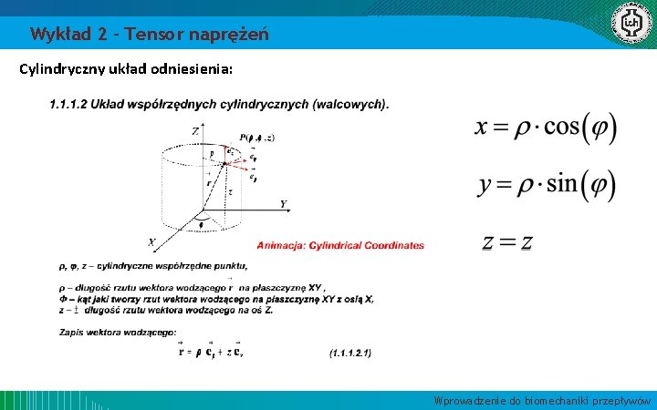 Wykład 2 – Tensor naprężeń Cylindryczny układ odniesienia: Wprowadzenie do biomechaniki przepływów 