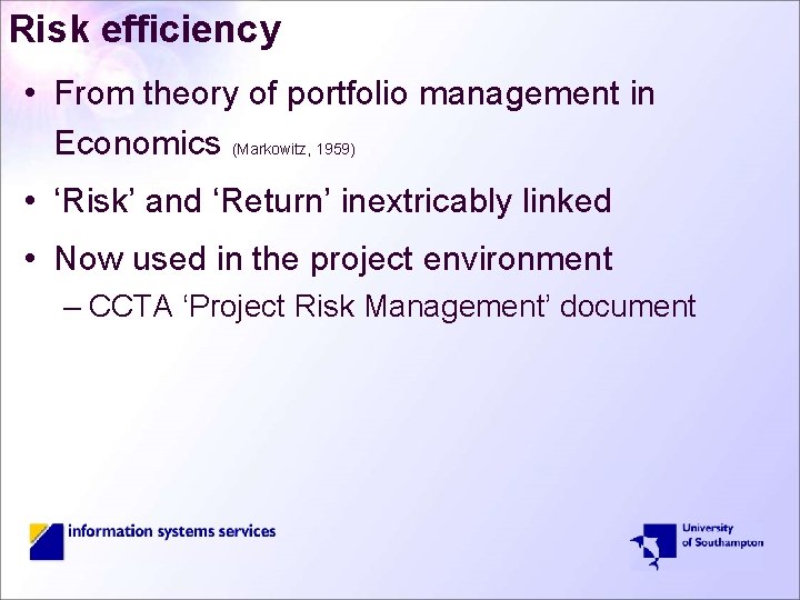 Risk efficiency • From theory of portfolio management in Economics (Markowitz, 1959) • ‘Risk’