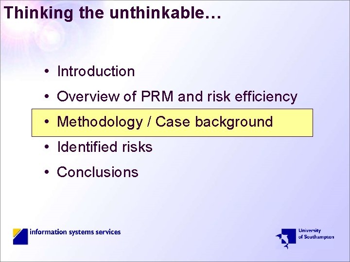 Thinking the unthinkable… • Introduction • Overview of PRM and risk efficiency • Methodology