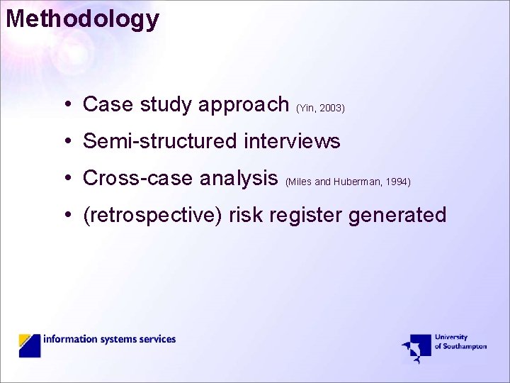 Methodology • Case study approach (Yin, 2003) • Semi-structured interviews • Cross-case analysis (Miles