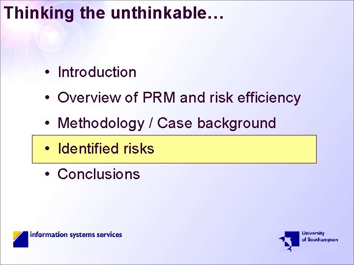 Thinking the unthinkable… • Introduction • Overview of PRM and risk efficiency • Methodology