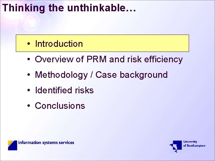 Thinking the unthinkable… • Introduction • Overview of PRM and risk efficiency • Methodology