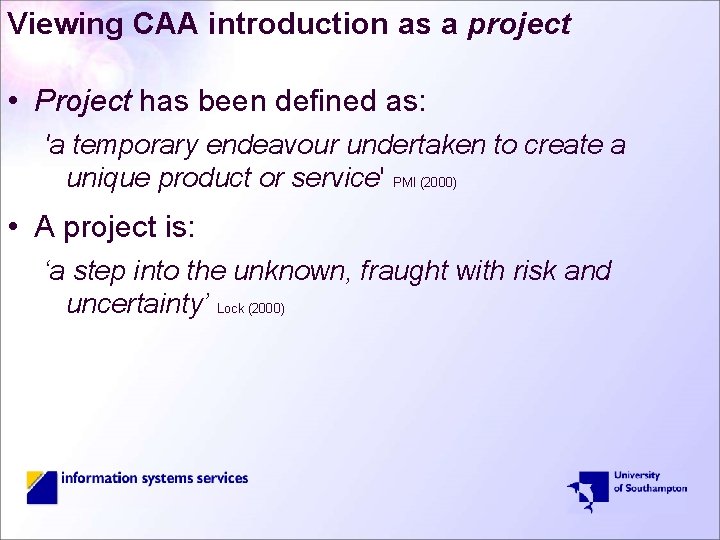 Viewing CAA introduction as a project • Project has been defined as: 'a temporary