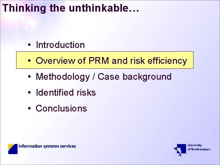 Thinking the unthinkable… • Introduction • Overview of PRM and risk efficiency • Methodology
