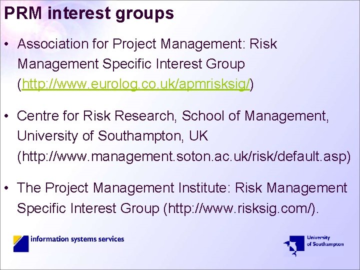 PRM interest groups • Association for Project Management: Risk Management Specific Interest Group (http: