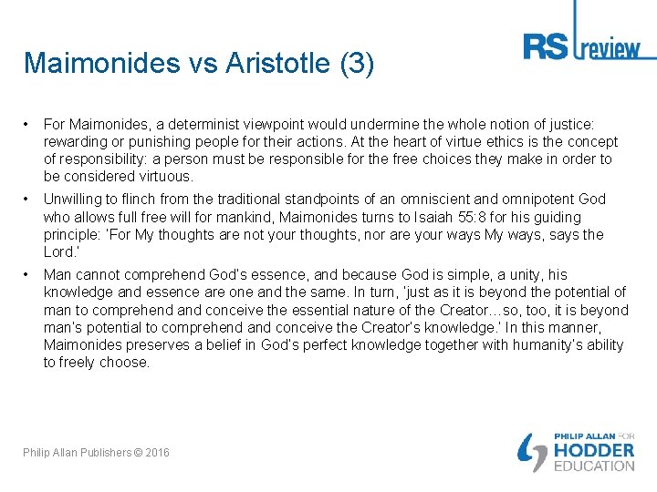 Maimonides vs Aristotle (3) • For Maimonides, a determinist viewpoint would undermine the whole