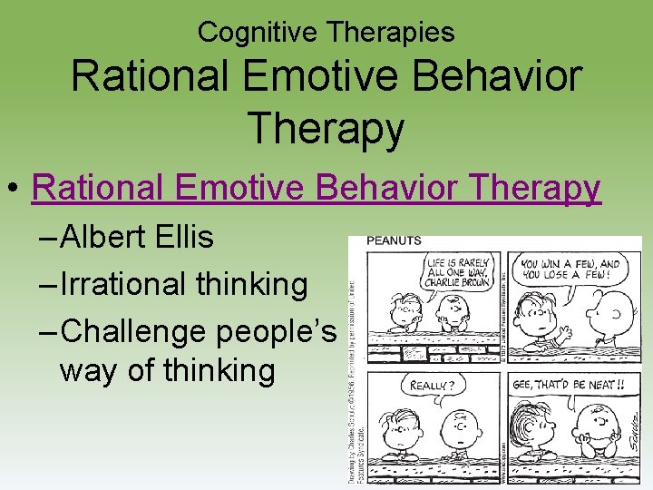 Cognitive Therapies Rational Emotive Behavior Therapy • Rational Emotive Behavior Therapy – Albert Ellis