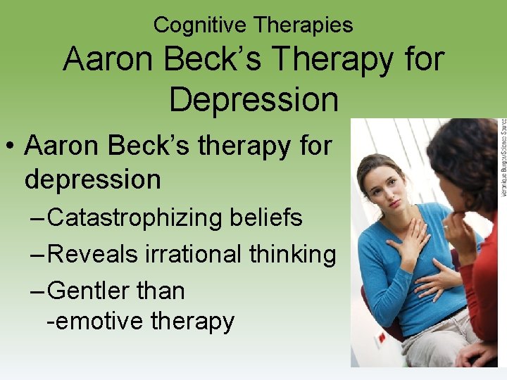 Cognitive Therapies Aaron Beck’s Therapy for Depression • Aaron Beck’s therapy for depression –