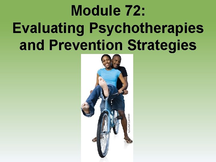 Module 72: Evaluating Psychotherapies and Prevention Strategies 