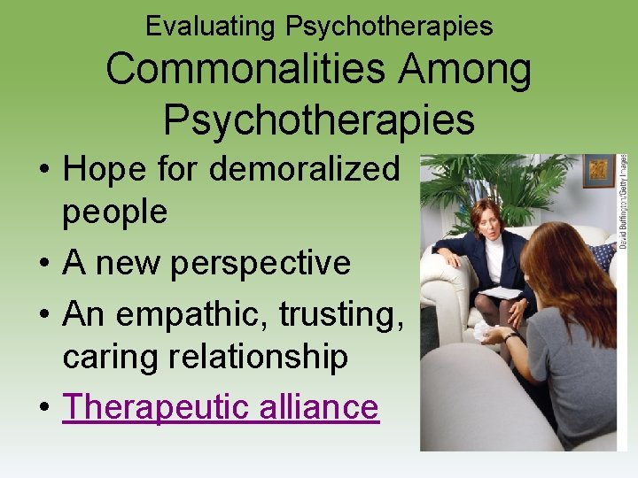 Evaluating Psychotherapies Commonalities Among Psychotherapies • Hope for demoralized people • A new perspective