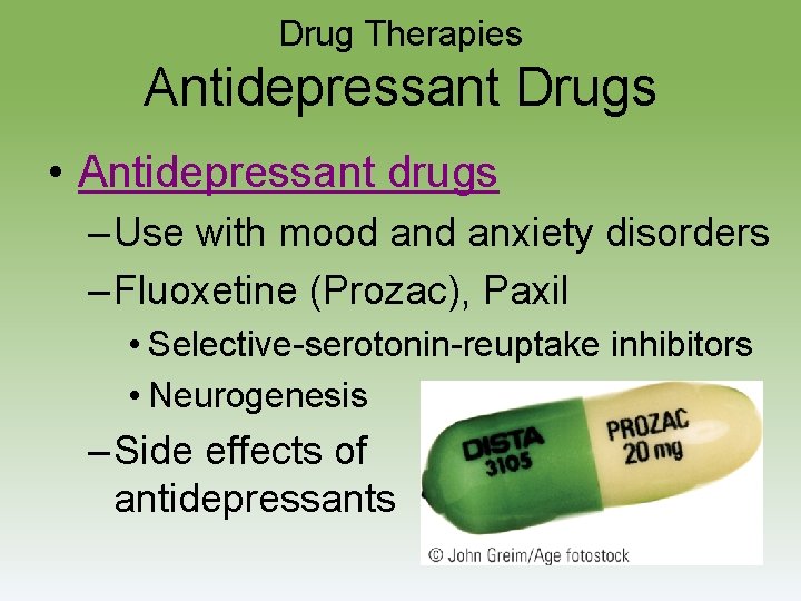 Drug Therapies Antidepressant Drugs • Antidepressant drugs – Use with mood anxiety disorders –