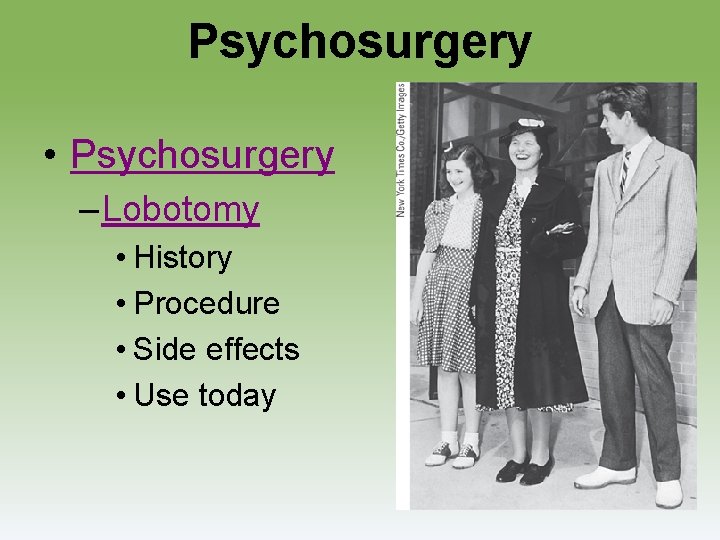 Psychosurgery • Psychosurgery – Lobotomy • History • Procedure • Side effects • Use
