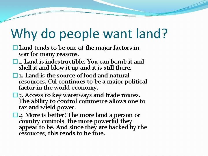 Why do people want land? �Land tends to be one of the major factors