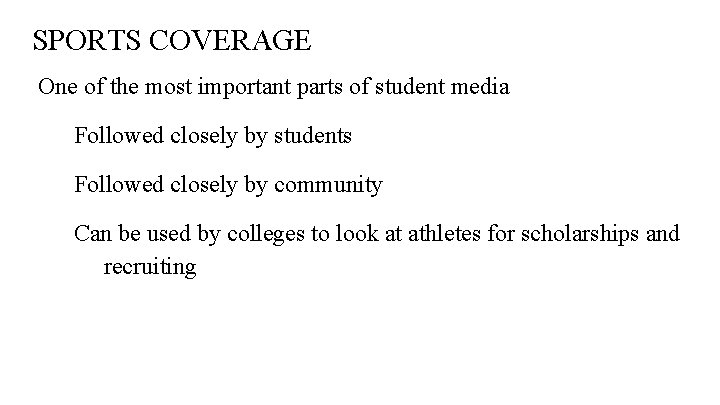 SPORTS COVERAGE One of the most important parts of student media Followed closely by