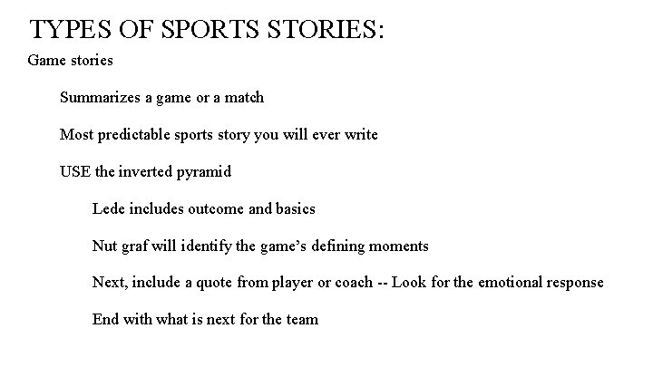 TYPES OF SPORTS STORIES: Game stories Summarizes a game or a match Most predictable