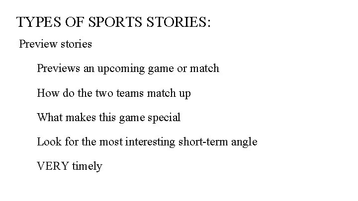 TYPES OF SPORTS STORIES: Preview stories Previews an upcoming game or match How do