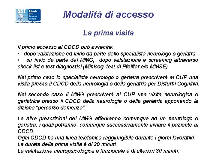 Modalità di accesso La prima visita Il primo accesso al CDCD può avvenire: •