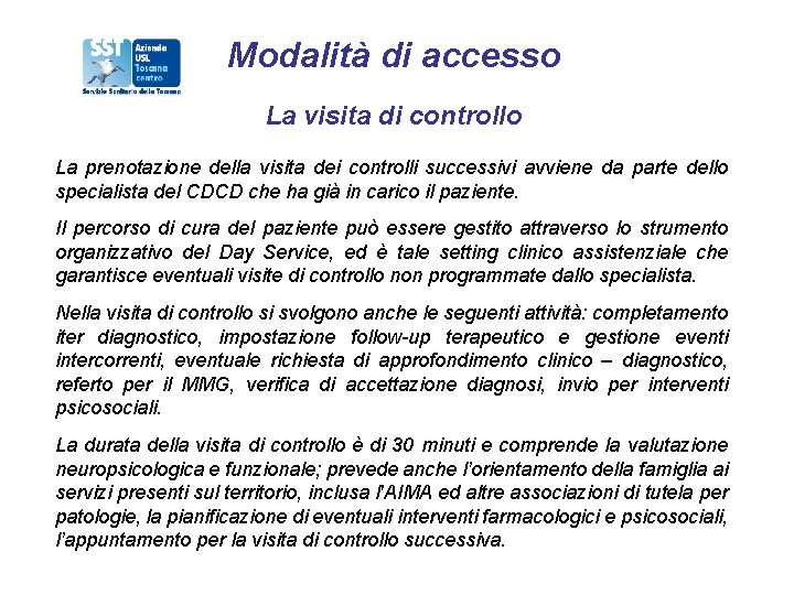 Modalità di accesso La visita di controllo La prenotazione della visita dei controlli successivi