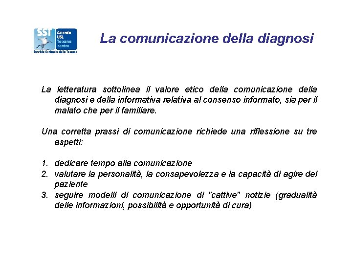 La comunicazione della diagnosi La letteratura sottolinea il valore etico della comunicazione della diagnosi