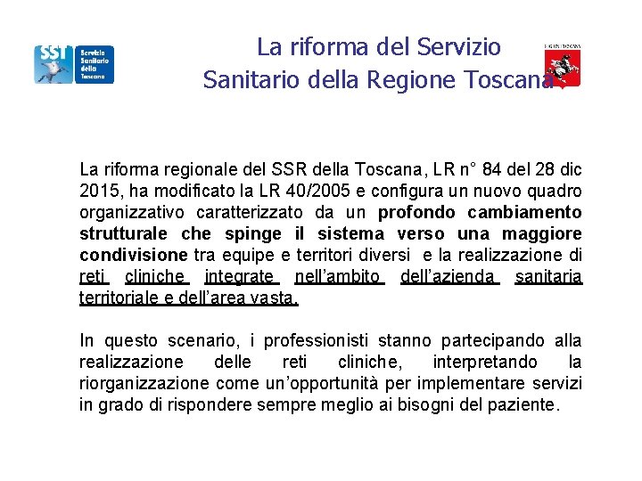 La riforma del Servizio Sanitario della Regione Toscana La riforma regionale del SSR della