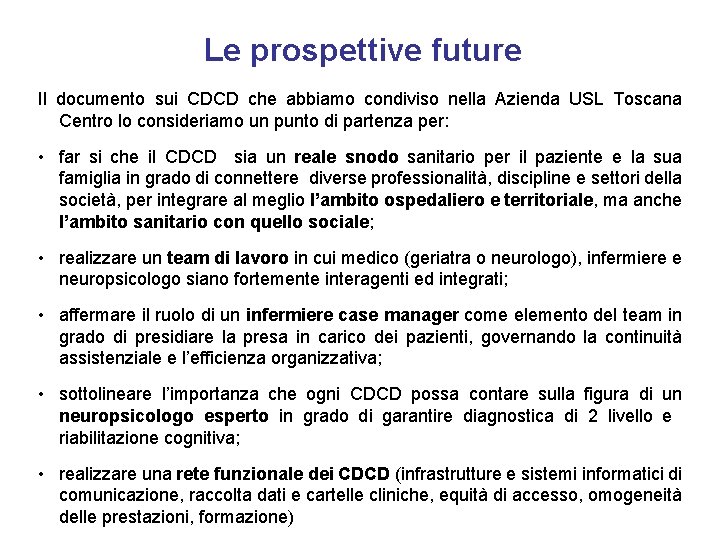 Le prospettive future Il documento sui CDCD che abbiamo condiviso nella Azienda USL Toscana