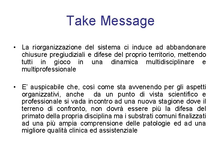 Take Message • La riorganizzazione del sistema ci induce ad abbandonare chiusure pregiudiziali e