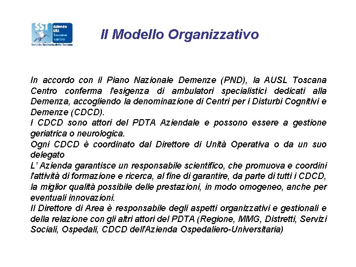 Il Modello Organizzativo In accordo con il Piano Nazionale Demenze (PND), la AUSL Toscana