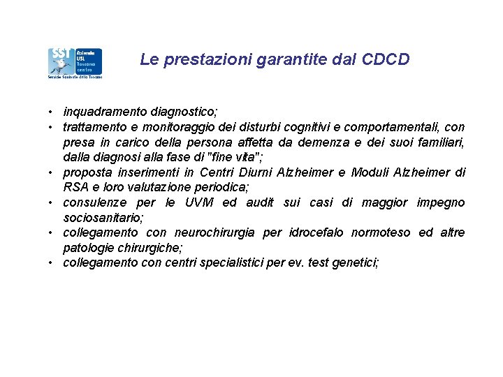 Le prestazioni garantite dal CDCD • inquadramento diagnostico; • trattamento e monitoraggio dei disturbi