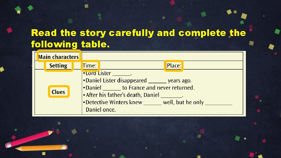 Read the story carefully and complete the following table. 