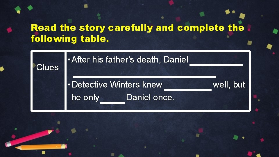 Read the story carefully and complete the following table. Clues • After his father’s