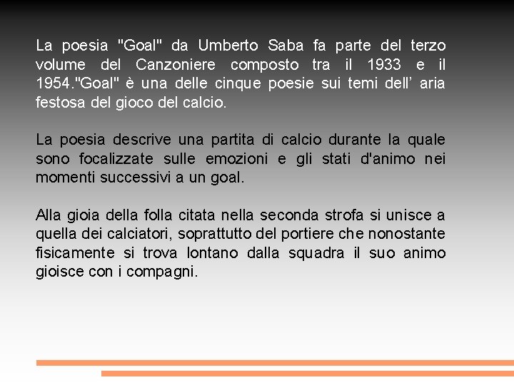 La poesia "Goal" da Umberto Saba fa parte del terzo volume del Canzoniere composto