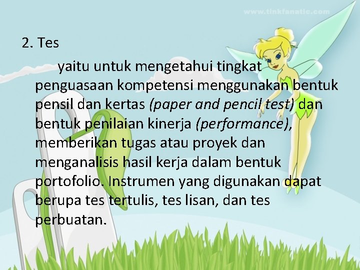 2. Tes yaitu untuk mengetahui tingkat penguasaan kompetensi menggunakan bentuk pensil dan kertas (paper