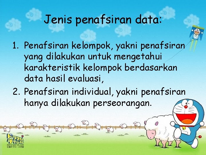 Jenis penafsiran data: 1. Penafsiran kelompok, yakni penafsiran yang dilakukan untuk mengetahui karakteristik kelompok